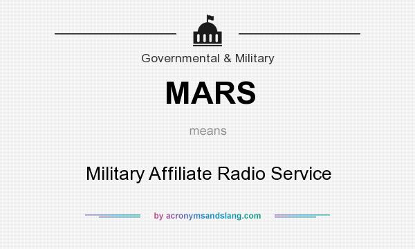 What does MARS mean? It stands for Military Affiliate Radio Service