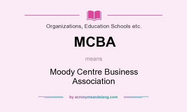 What does MCBA mean? It stands for Moody Centre Business Association