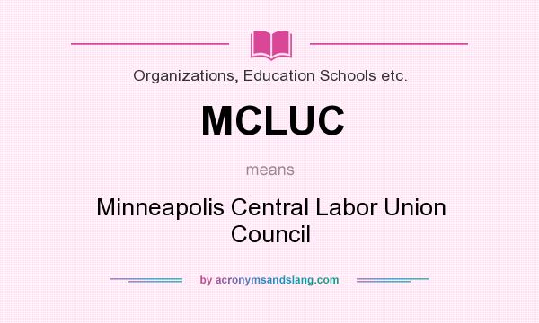 What does MCLUC mean? It stands for Minneapolis Central Labor Union Council