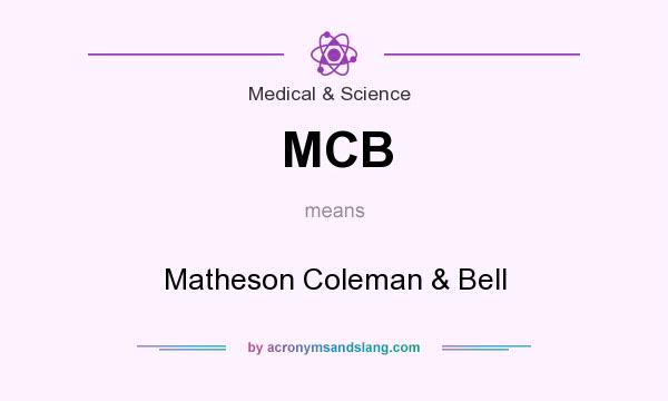 What does MCB mean? It stands for Matheson Coleman & Bell