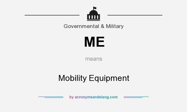 What does ME mean? It stands for Mobility Equipment