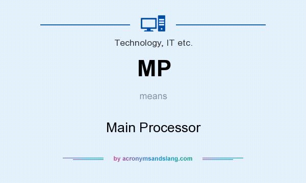 What does MP mean? It stands for Main Processor