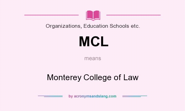 What does MCL mean? It stands for Monterey College of Law