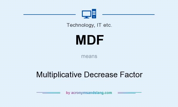 What does MDF mean? It stands for Multiplicative Decrease Factor