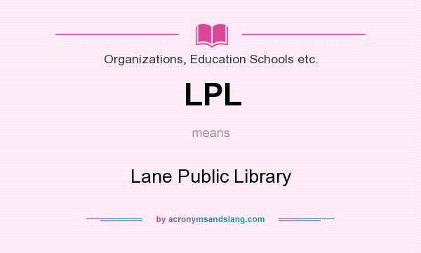 What does LPL mean? It stands for Lane Public Library
