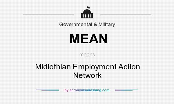 What does MEAN mean? It stands for Midlothian Employment Action Network