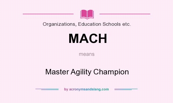 What does MACH mean? It stands for Master Agility Champion