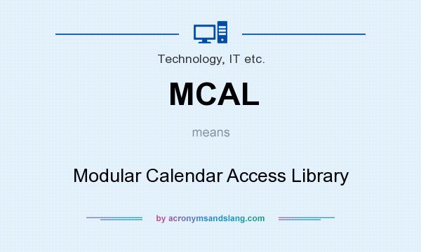 What does MCAL mean? It stands for Modular Calendar Access Library