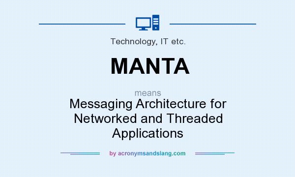What does MANTA mean? It stands for Messaging Architecture for Networked and Threaded Applications