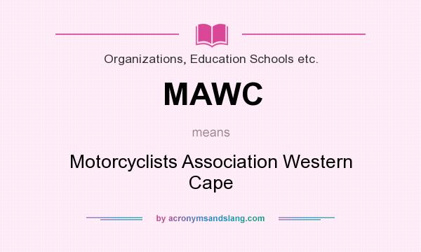 What does MAWC mean? It stands for Motorcyclists Association Western Cape