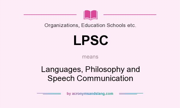 What does LPSC mean? It stands for Languages, Philosophy and Speech Communication