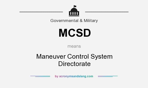 What does MCSD mean? It stands for Maneuver Control System Directorate