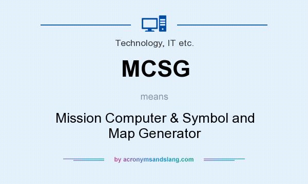 What does MCSG mean? It stands for Mission Computer & Symbol and Map Generator