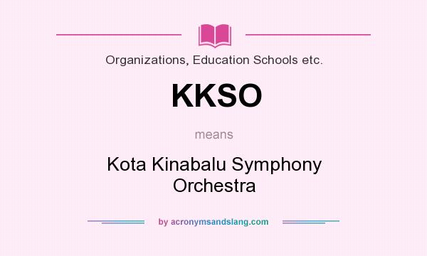 What does KKSO mean? It stands for Kota Kinabalu Symphony Orchestra