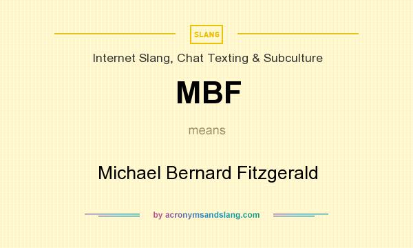 What does MBF mean? It stands for Michael Bernard Fitzgerald