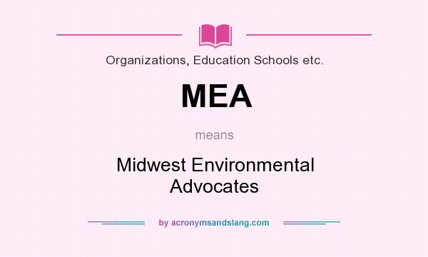 What does MEA mean? It stands for Midwest Environmental Advocates