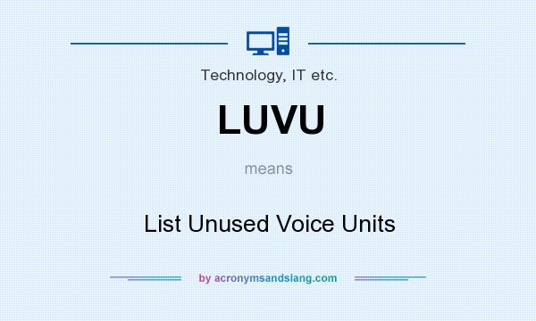 What does LUVU mean? It stands for List Unused Voice Units