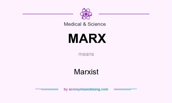 What does MARX mean? It stands for Marxist