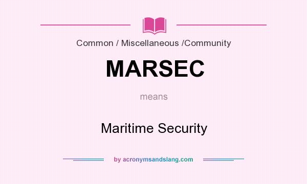 What does MARSEC mean? It stands for Maritime Security