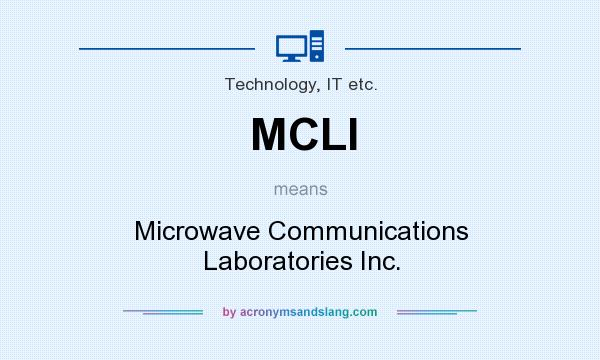 What does MCLI mean? It stands for Microwave Communications Laboratories Inc.