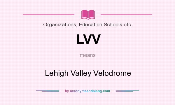 What does LVV mean? It stands for Lehigh Valley Velodrome
