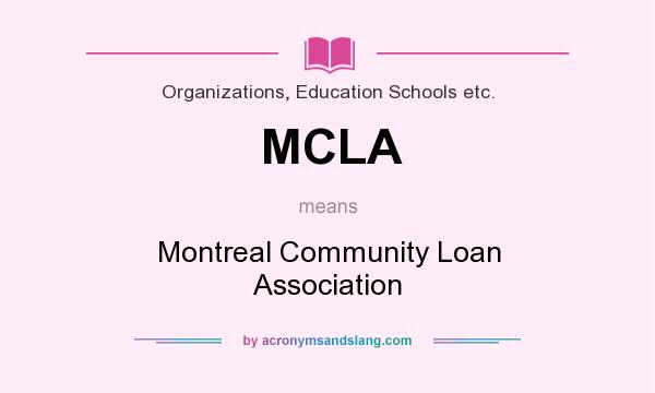 What does MCLA mean? It stands for Montreal Community Loan Association