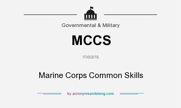 What does MCCS mean? It stands for Marine Corps Common Skills