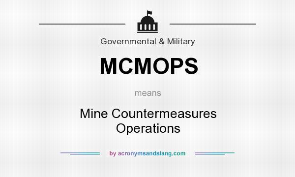 What does MCMOPS mean? It stands for Mine Countermeasures Operations