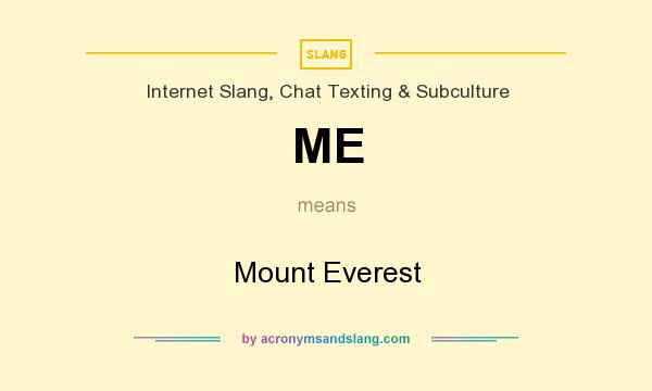 What does ME mean? It stands for Mount Everest