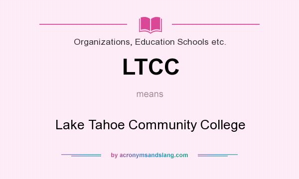 What does LTCC mean? It stands for Lake Tahoe Community College