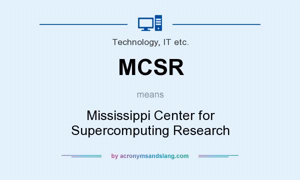 What does MCSR mean? It stands for Mississippi Center for Supercomputing Research