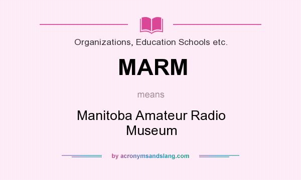 What does MARM mean? It stands for Manitoba Amateur Radio Museum