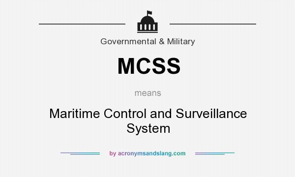 What does MCSS mean? It stands for Maritime Control and Surveillance System
