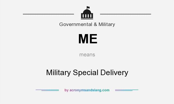 What does ME mean? It stands for Military Special Delivery