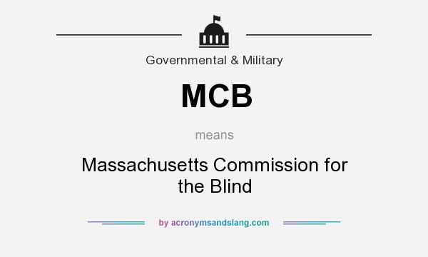 What does MCB mean? It stands for Massachusetts Commission for the Blind