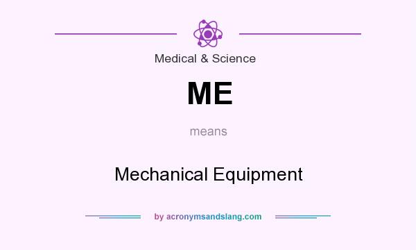What does ME mean? It stands for Mechanical Equipment