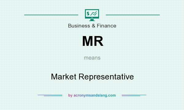What does MR mean? It stands for Market Representative