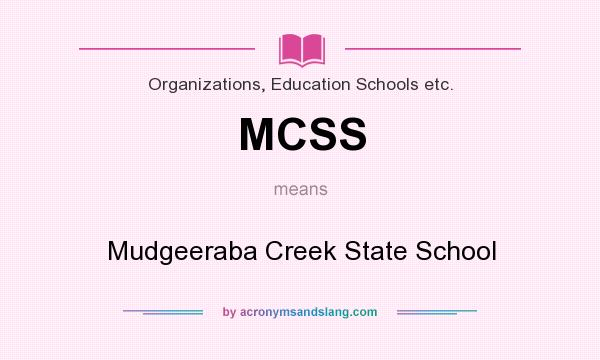 What does MCSS mean? It stands for Mudgeeraba Creek State School