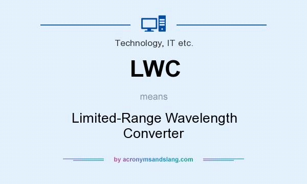 What does LWC mean? It stands for Limited-Range Wavelength Converter