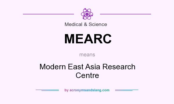 What does MEARC mean? It stands for Modern East Asia Research Centre