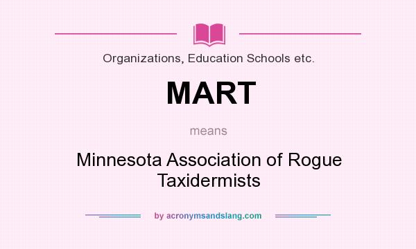 What does MART mean? It stands for Minnesota Association of Rogue Taxidermists