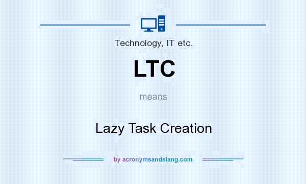 What does LTC mean? It stands for Lazy Task Creation