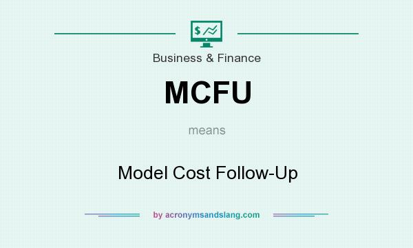 What does MCFU mean? It stands for Model Cost Follow-Up
