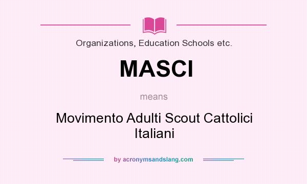 What does MASCI mean? It stands for Movimento Adulti Scout Cattolici Italiani