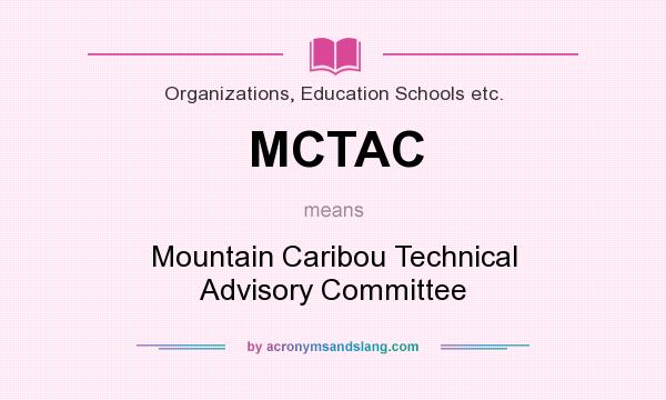What does MCTAC mean? It stands for Mountain Caribou Technical Advisory Committee