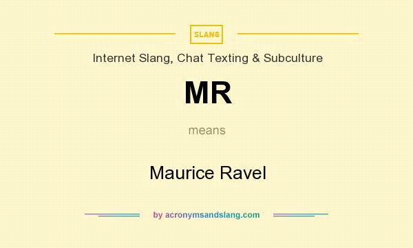 What does MR mean? It stands for Maurice Ravel