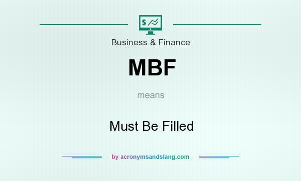 What does MBF mean? It stands for Must Be Filled