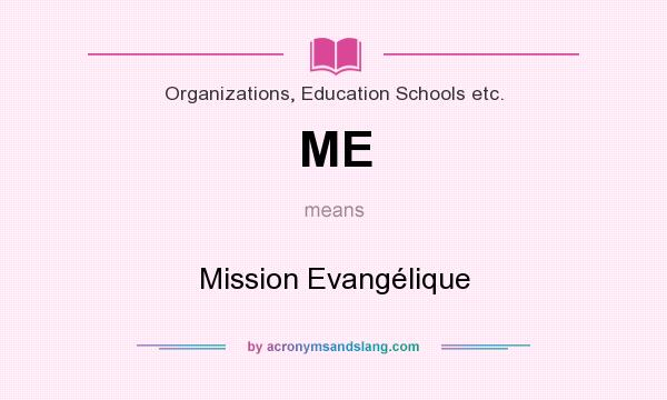 What does ME mean? It stands for Mission Evangélique