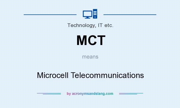What does MCT mean? It stands for Microcell Telecommunications