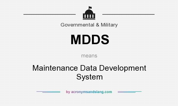 What does MDDS mean? It stands for Maintenance Data Development System